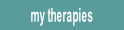 my therapies.
